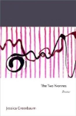 Jessica Greenbaum - The Two Yvonnes: Poems - 9780691156637 - V9780691156637 Jessica Greenbaum - The Two Yvonnes: Poems - 9780691156637 - V9780691156637