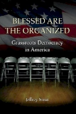 Jeffrey Stout - Blessed Are the Organized: Grassroots Democracy in America - 9780691156651 - V9780691156651