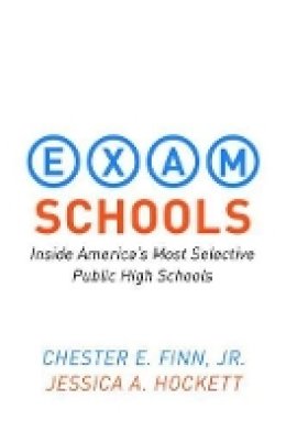 Jr. Chester E. Finn - Exam Schools: Inside America´s Most Selective Public High Schools - 9780691156675 - V9780691156675