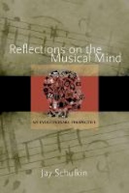 Jay Schulkin - Reflections on the Musical Mind: An Evolutionary Perspective - 9780691157443 - V9780691157443