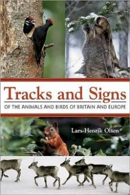 Lars-Henrik Olsen - Tracks and Signs of the Animals and Birds of Britain and Europe - 9780691157535 - V9780691157535
