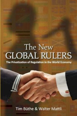 Tim Büthe - The New Global Rulers: The Privatization of Regulation in the World Economy - 9780691157979 - V9780691157979