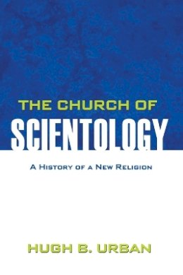 Hugh B. Urban - The Church of Scientology: A History of a New Religion - 9780691158051 - V9780691158051