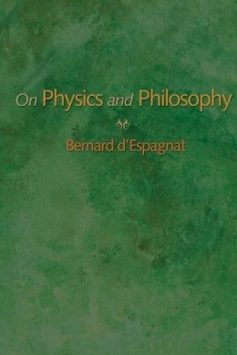 Bernard D´espagnat - On Physics and Philosophy - 9780691158068 - V9780691158068
