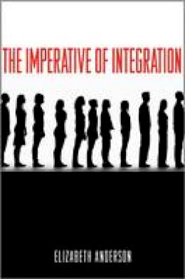 Elizabeth Anderson - The Imperative of Integration - 9780691158112 - V9780691158112