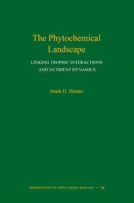Mark D. Hunter - The Phytochemical Landscape: Linking Trophic Interactions and Nutrient Dynamics - 9780691158457 - V9780691158457