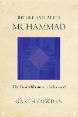 Garth Fowden - Before and After Muhammad: The First Millennium Refocused - 9780691158532 - V9780691158532
