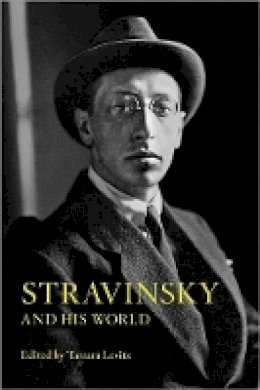 Tamara Levitz - Stravinsky and His World - 9780691159881 - V9780691159881