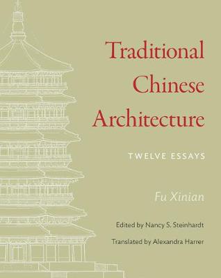 Fu Xinian - Traditional Chinese Architecture: Twelve Essays - 9780691159997 - V9780691159997