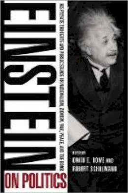 Albert Einstein - Einstein on Politics: His Private Thoughts and Public Stands on Nationalism, Zionism, War, Peace, and the Bomb - 9780691160207 - V9780691160207