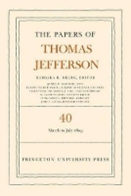 Thomas Jefferson - The Papers of Thomas Jefferson, Volume 40: 4 March to 10 July 1803 - 9780691160375 - V9780691160375