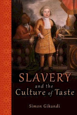 Simon Gikandi - Slavery and the Culture of Taste - 9780691160979 - V9780691160979