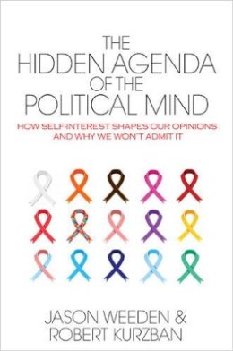 Jason Weeden - The Hidden Agenda of the Political Mind: How Self-Interest Shapes Our Opinions and Why We Won´t Admit It - 9780691161112 - V9780691161112
