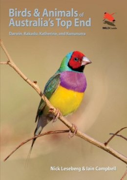 Nick Leseberg - Birds and Animals of Australia´s Top End: Darwin, Kakadu, Katherine, and Kununurra - 9780691161464 - V9780691161464