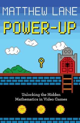 Matthew Lane - Power-Up: Unlocking the Hidden Mathematics in Video Games - 9780691161518 - V9780691161518