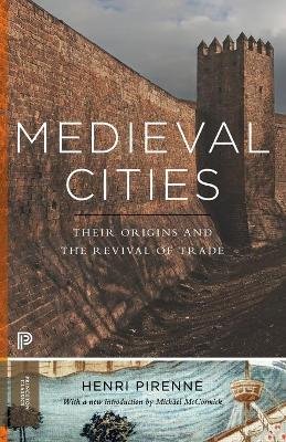 Henri Pirenne - Medieval Cities: Their Origins and the Revival of Trade - Updated Edition - 9780691162393 - 9780691162393