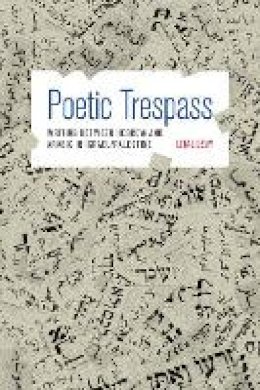 Lital Levy - Poetic Trespass: Writing between Hebrew and Arabic in Israel/Palestine - 9780691162485 - V9780691162485
