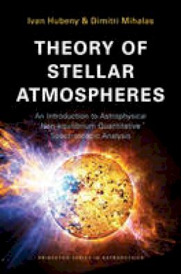 Ivan Hubeny - Theory of Stellar Atmospheres: An Introduction to Astrophysical Non-equilibrium Quantitative Spectroscopic Analysis - 9780691163291 - V9780691163291