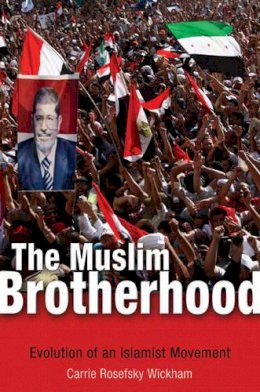 Carrie Rosefsky Wickham - The Muslim Brotherhood: Evolution of an Islamist Movement - Updated Edition - 9780691163642 - V9780691163642