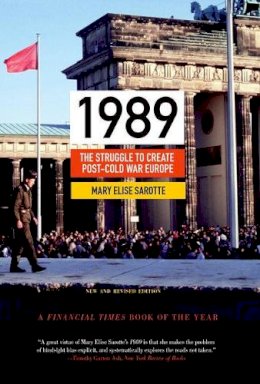 Mary Elise Sarotte - 1989: The Struggle to Create Post-Cold War Europe - Updated Edition - 9780691163710 - 9780691163710