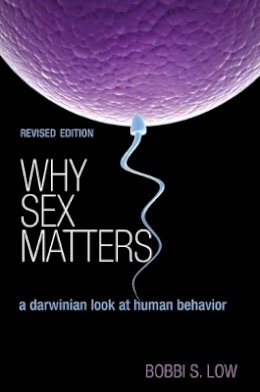 Bobbi S. Low - Why Sex Matters: A Darwinian Look at Human Behavior - Revised Edition - 9780691163888 - V9780691163888
