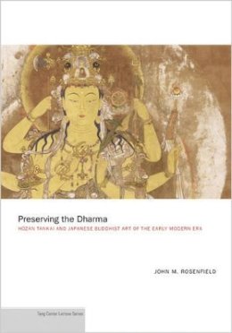 John M. Rosenfield - Preserving the Dharma: Hozan Tankai and Japanese Buddhist Art of the Early Modern Era - 9780691163970 - V9780691163970