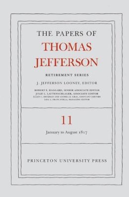 Thomas Jefferson - The Papers of Thomas Jefferson: Retirement Series, Volume 11: 19 January to 31 August 1817 - 9780691164113 - V9780691164113