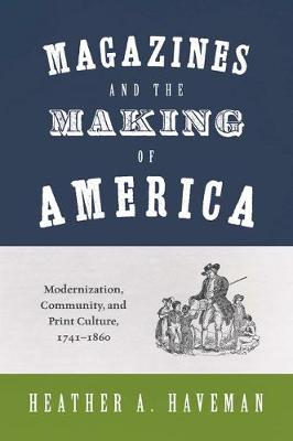 Heather A. Haveman - Magazines and the Making of America: Modernization, Community, and Print Culture, 1741-1860 - 9780691164403 - V9780691164403