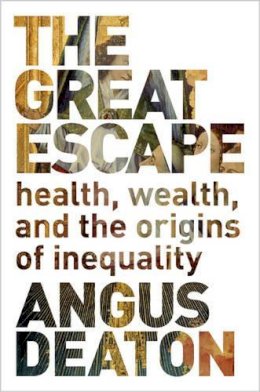 Angus Deaton - The Great Escape: Health, Wealth, and the Origins of Inequality - 9780691165622 - V9780691165622