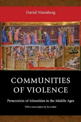 David Nirenberg - Communities of Violence: Persecution of Minorities in the Middle Ages - Updated Edition - 9780691165769 - V9780691165769