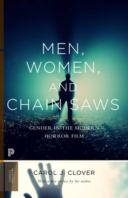 Carol J. Clover - Men, Women, and Chain Saws: Gender in the Modern Horror Film - Updated Edition - 9780691166292 - V9780691166292