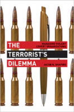 Jacob N. Shapiro - The Terrorist´s Dilemma: Managing Violent Covert Organizations - 9780691166308 - V9780691166308