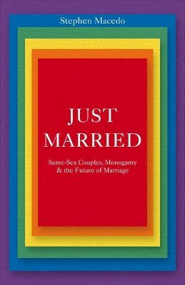 Stephen Macedo - Just Married: Same-Sex Couples, Monogamy, and the Future of Marriage - 9780691166483 - V9780691166483