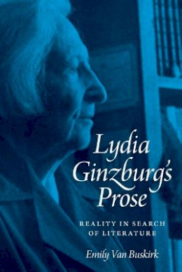 Emily Van Buskirk - Lydia Ginzburg´s Prose: Reality in Search of Literature - 9780691166797 - V9780691166797