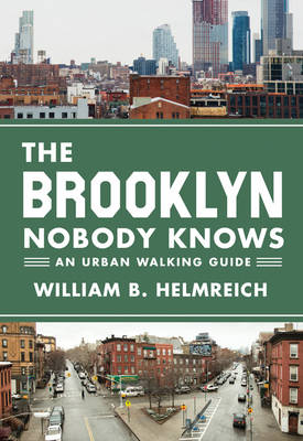 William B. Helmreich - The Brooklyn Nobody Knows: An Urban Walking Guide - 9780691166827 - V9780691166827