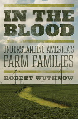 Robert Wuthnow - In the Blood: Understanding America´s Farm Families - 9780691167091 - V9780691167091