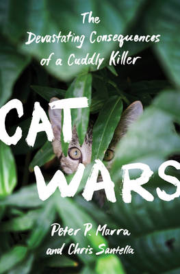 Peter P. Marra - Cat Wars: The Devastating Consequences of a Cuddly Killer - 9780691167411 - V9780691167411