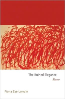 Fiona Sze-Lorrain - The Ruined Elegance: Poems - 9780691167695 - V9780691167695