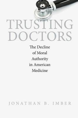 Jonathan B. Imber - Trusting Doctors: The Decline of Moral Authority in American Medicine - 9780691168142 - V9780691168142