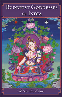Miranda Shaw - Buddhist Goddesses of India - 9780691168548 - V9780691168548
