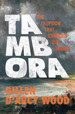 Gillen D´arcy Wood - Tambora: The Eruption That Changed the World - 9780691168623 - V9780691168623