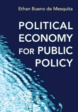 Ethan Bueno De Mesquita - Political Economy for Public Policy - 9780691168739 - V9780691168739