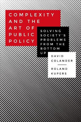 David Colander - Complexity and the Art of Public Policy: Solving Society´s Problems from the Bottom Up - 9780691169132 - V9780691169132