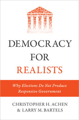 Christopher H. Achen - Democracy for Realists: Why Elections Do Not Produce Responsive Government - 9780691169446 - V9780691169446