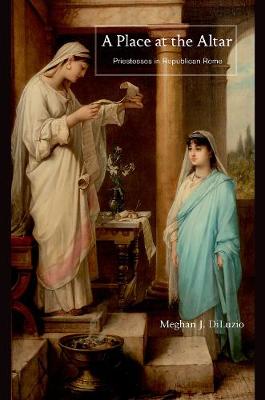 Meghan J. Diluzio - A Place at the Altar: Priestesses in Republican Rome - 9780691169576 - V9780691169576