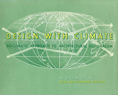 Victor Olgyay - Design with Climate: Bioclimatic Approach to Architectural Regionalism - New and expanded Edition - 9780691169736 - V9780691169736