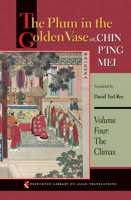 David Roy - The Plum in the Golden Vase or, Chin P´ing Mei, Volume Four: The Climax - 9780691169828 - 9780691169828