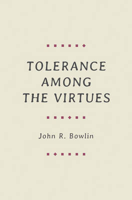 John R. Bowlin - Tolerance among the Virtues - 9780691169972 - V9780691169972
