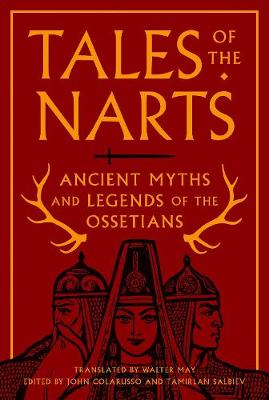 John Colarusso - Tales of the Narts: Ancient Myths and Legends of the Ossetians - 9780691170404 - V9780691170404