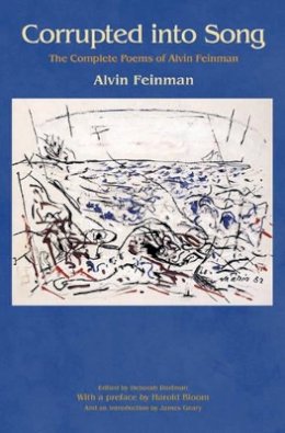 Alvin Feinman - Corrupted into Song: The Complete Poems of Alvin Feinman - 9780691170534 - V9780691170534